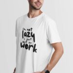 I’m not lazy, I just don’t like work